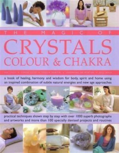 Simon Lilly, Stella Martin, Josephine De Winter, Gill Hale Sue Lilly - The Magic of Crystals - Colour & Chakra