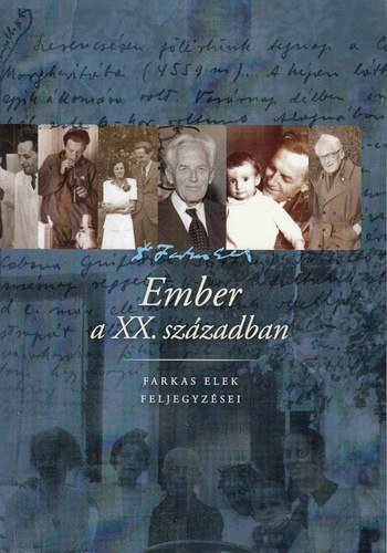 Ember a XX. szzadban -  Farkas Elek feljegyzsei