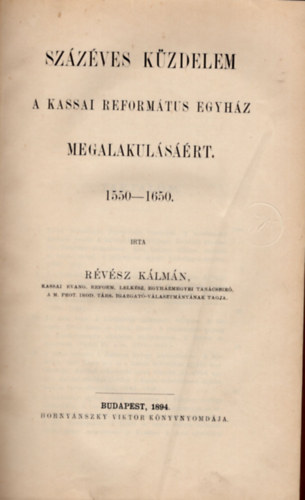 Stromp Lszl Rvsz Klmn - Szzves kzdelem  a Kassai Reformtus egyhz megalakulsrt 1550-1650, Somogyi Pter fogsga ( 2 m egyben )