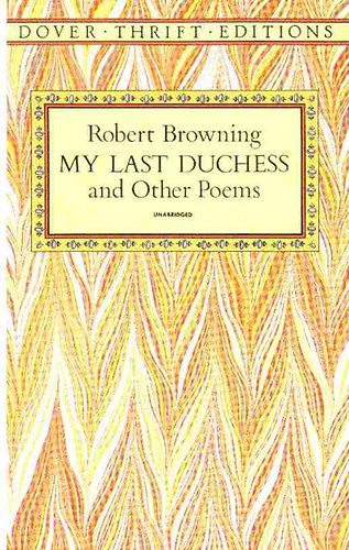 Robert Browning - My last duchess and other poems