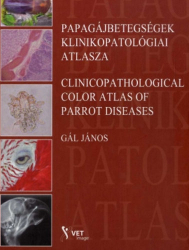 G�l J�nos - Papag�jbetegs�gek klinikopatol�giai atlasza - Magyar-angol k�tnyelv�