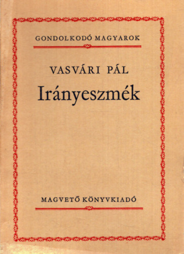 Vasvári Pál - Irányeszmék (gondolkodó magyarok)