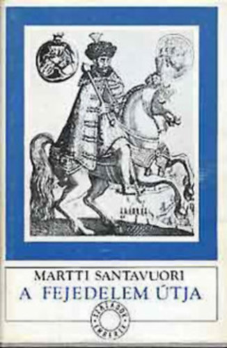 Martti Santavuori - Szzadok-Emberek (A fejedelem tja)
