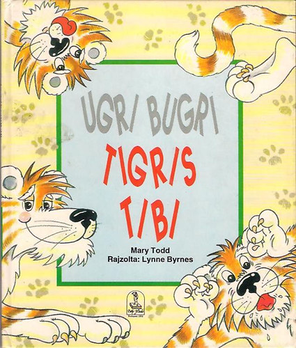Mary Todd - Ugri bugri tigris Tibi