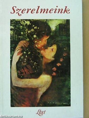 SZERKESZT� Bohus Magda - Horgas B�la - Levendel J�lia - Szerelmeink