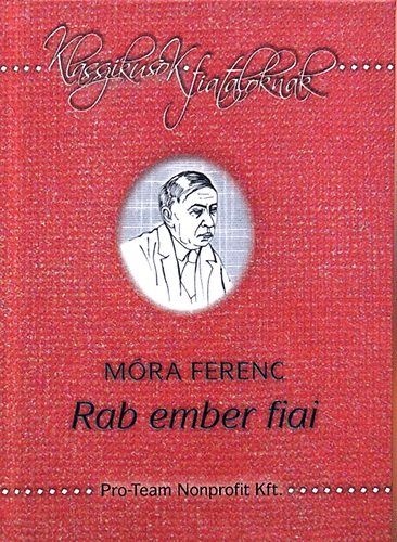 M�ra Ferenc - Rab ember fiai - Klasszikusok fiataloknak