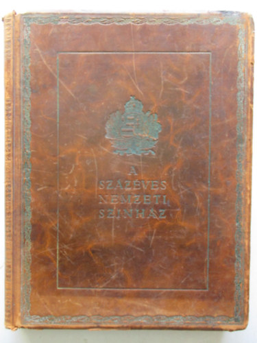 Pallas Irod. �s nyomdai Rt. - A sz�z�ves Nemzeti Sz�nh�z (Az 1937/38-as centen�ris �v eml�kalbuma)