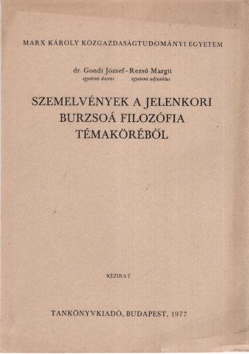 Dr. Rezső Margit Gondi József - Szemelvények a jelenkori burzsoá filozófia témaköréből - Marx Károly Közgazdaságtudományi Egyetem 1977