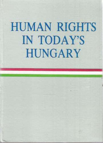 Prof. Dr. Imre Tak�cs  (szerk.) - Human Rights in Today's Hungary