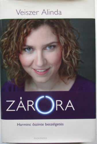 Veiszer Alinda - Z�r�ra - Harminc �szinte besz�lget�s