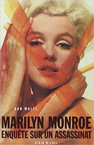 Don M. Wolfe - Marilyn Monroe: enquete sur un assassinat