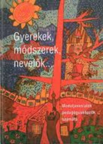 Gyerekek, mdszerek, nevelk... - Moduljavaslatok pedagguskpzk szmra