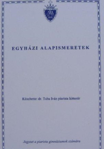 dr. Tuba Iv�n - Egyh�zi alapismeretek