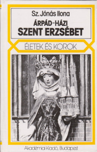 Sz. J�n�s Ilona - �rp�d-h�zi Szent Erzs�bet