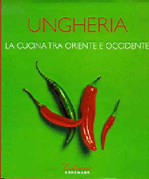 Gergely Anikó - Ungheria: La cucina tra oriente e occidente