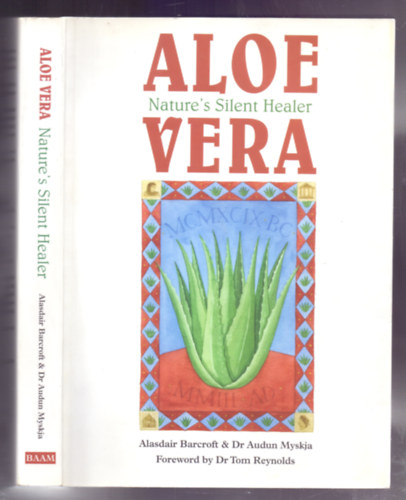 Alasdair Barcroft & Dr. Audun Myskja - Aloe Vera:  Natures Silent Healer