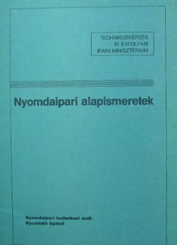 Nyomdaipari alapismeretek (IV. �vf.)