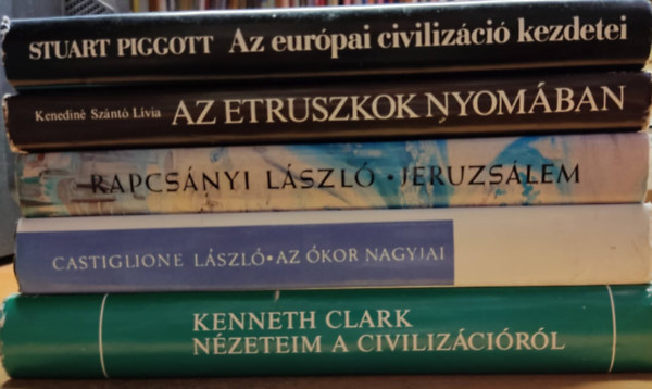 Kenedin Sznt Lvia, Rapcsnyi Lszl, Castiglione Lszl, Kenneth Clark Stuart Piggott - Az etruszkok nyomban; Az eurpai civilizci kezdetei; Az kor nagyjai; Jeruzslem; Nzeteim a civilizcirl (5 ktet)