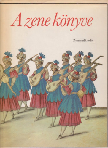 Szerk. Gill Rowley; a magyar vltozatot Rvsz Dorrit - A zene knyve