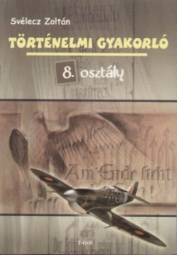 Sv�lecz Zolt�n - T�rt�nelmi gyakorl� 8. oszt�ly