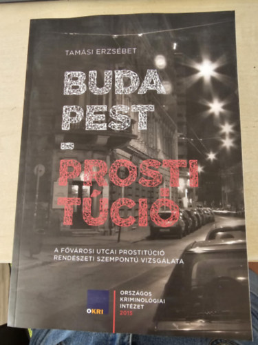 Tamsi Erzsbet - Budapest - prostitci (a fvrosi utcai prostitci rendszeti szempont vizsglata)