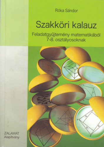 Rka Sndor - Szakkri kalauz - Feladatgyjtemny matematikbl 7-8. osztlyosoknak