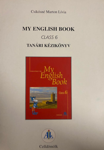 Csikósné Marton Lívia - Kézikönyv a My English Book Class 6-hoz