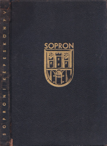 Dr. Heimler Károly - Soproni képeskönyv (123 képpel) (Kiadói bőrkötésben)