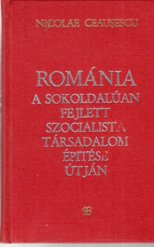 Nicolae Ceausescu - Románia a sokoldalúan fejlett szocialista társadalom építése útján - 18. Jelentések, beszédek, interjúk, cikkek (1979. március - szeptember)