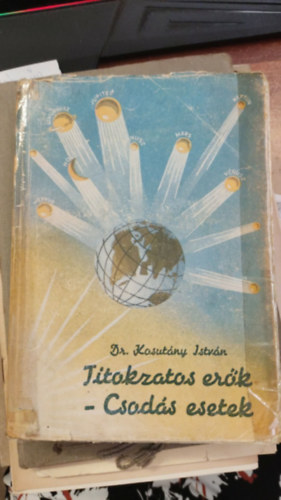 Kosut�nyi Istv�n - Titokzatos er�k - csod�s esetek