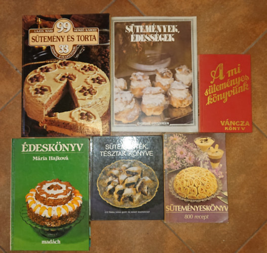 6 könyv édesshzájúaaknak: A mi süteményyeskönyvünk (Váncza könyv), Süteményeskönnyv, Sütemények, tészták könyve, Édeskönyv, 99 sütemény és torta, Sütemények, édességek