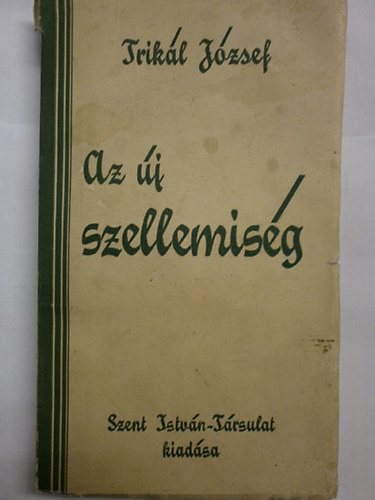 Trik�l J�zsef - Az �j szellemis�g