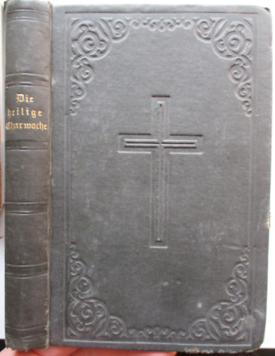 Michael Nebele - Die Feier der heiligen Charwoche nach dem Ritus der r�misch-katholischen Kirche. In einer neuen Uebersetzung mit den n�thigen Einleitungen, Erkl�rungen und Anmerkungen herausgegeben