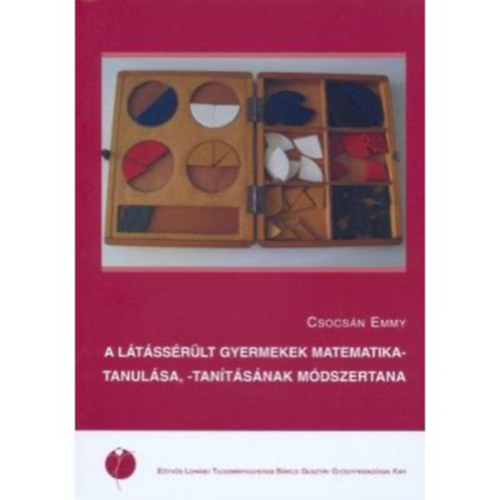 Csocsán Emmy - A látássérült gyermekek matematikatanulásának, -tanításának módszertana