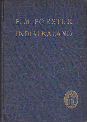 Edward Morgan Forster - Indiai kaland