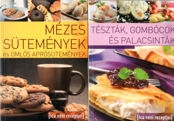 Tbori Ilona (szerk.) - 2 db Szakcsknyv: Tsztk, gombcok s palacsintk + Mzes stemnyek s omls aprstemnyek ( Ica nni receptjei )