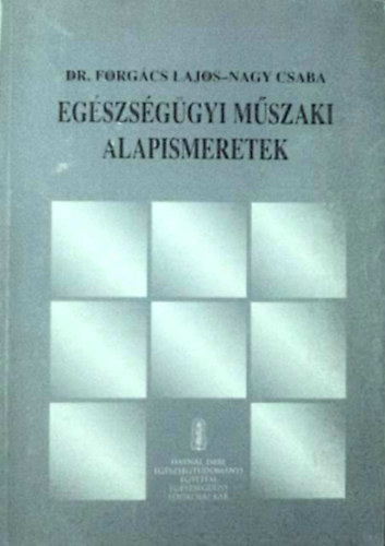 Dr. Forg�cs Lajos- Nagy Csaba - Eg�szs�g�gyi m�szaki alapismeretek