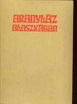 Pierre Berton - Aranylz Alaszkban (szivrvny)