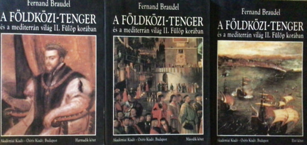 F. Braudel - A F�ldk�zi-tenger �s a mediterr�n vil�g II. f�l�p kor�ban I-III.