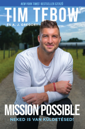 A.J. Gregory Tim Tebow - Mission Possible