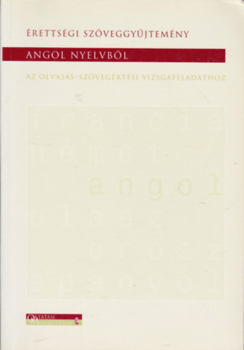 Szoll�s Krisztina  (szerk.) - �retts�gi sz�veggy�jtem�ny angol nyelvb�l az olvas�s-sz�veg�rt�si vizsgafeladatokhoz