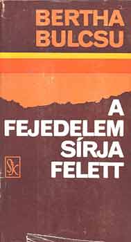 Bertha Bulcsu - A fejedelem sírja felett