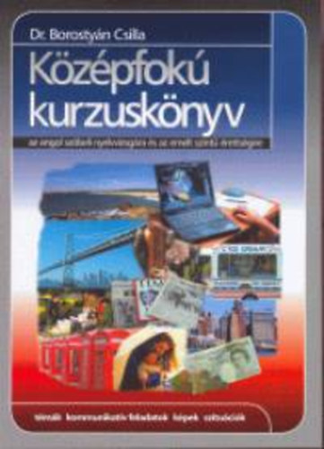 Borostyn Csilla dr. - Kzpfok kurzusknyv az angol szbeli nyelvvizsgra