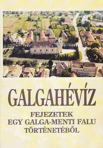 Csongrdin-Ersvri-Asztalos - Galgahvz (Fejezetek egy Galga-menti falu trtnetbl)