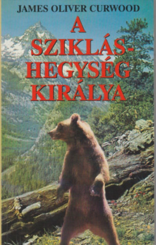 Jamesoliver Curwood - A Sziklshegysg kirlya