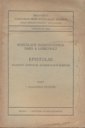 Baro A Lobkowicz Bohuslaus Hassensteinius - Epistolae (Accedunt Epistolae ad Bohuslaum Scriptae)