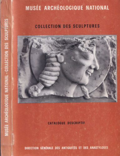 Collection des sculptures - Catalogue Descriptif (Mus�e Arch�ologique National)