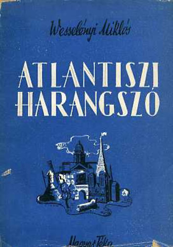 Wessel�nyi Mikl�s - Atlantiszi harangsz�