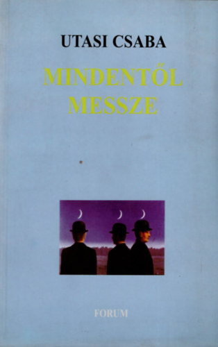 Utasi Csaba - Mindentl messze (Esszk, tanulmnyok)