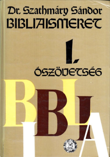 Szathmry Sndor - Bibliaismeret 1. szvetsg